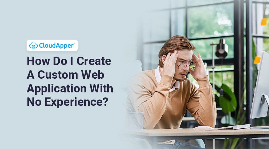 How-Do-I-Create-A-Custom-Web-Application-With-No-Experience