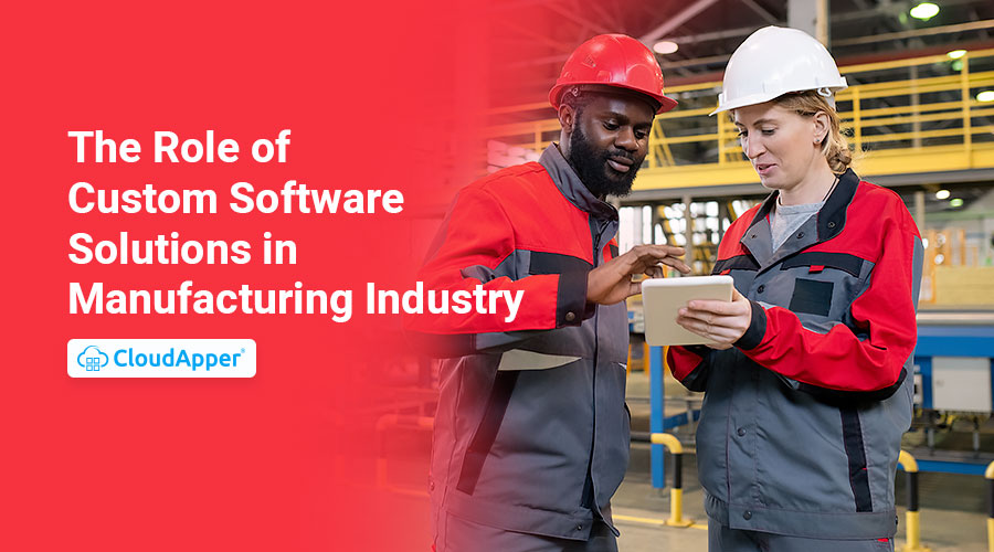 The-Role-of-Custom-Software-Solutions-in-Manufacturing-Industry