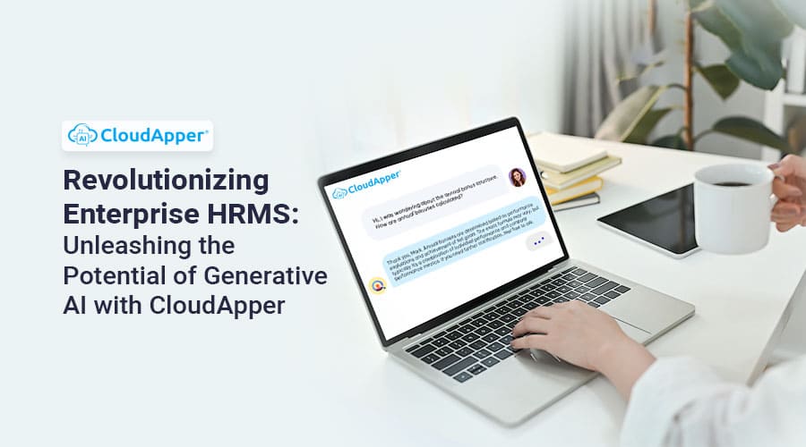 Revolutionizing Enterprise HRMS: Unleashing the Potential of Generative AI with CloudApper