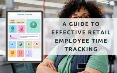 A Guide to Effective Retail Employee Time Tracking