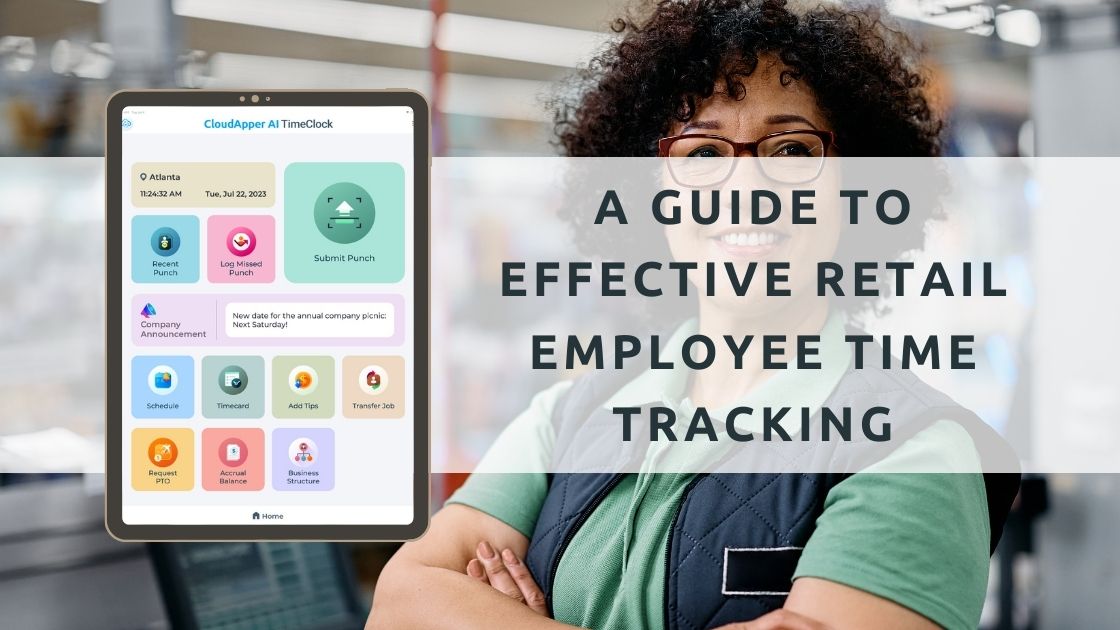 A Guide to Effective Retail Employee Time Tracking