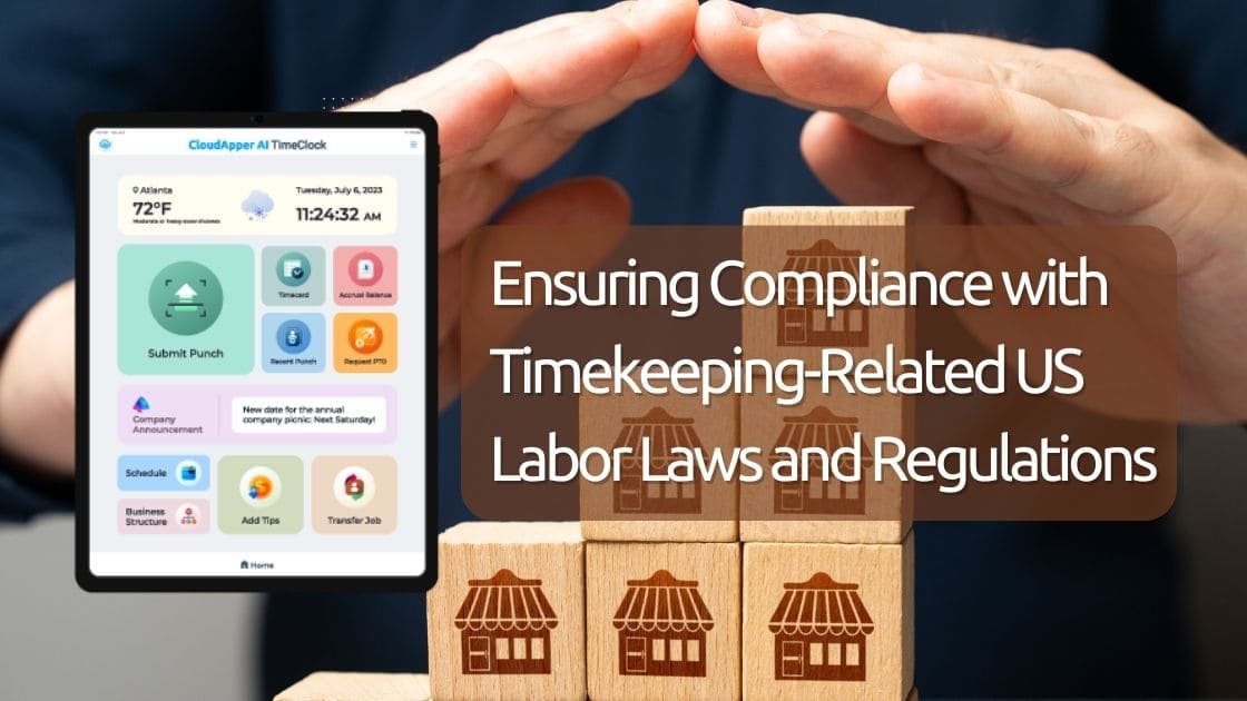 Ensuring Compliance with Timekeeping-Related US Labor Laws and Regulations