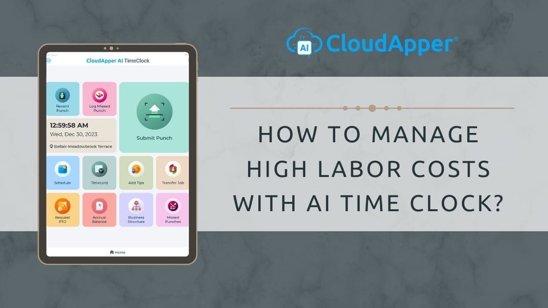 How To Manage High Labor Costs With AI Time Clock