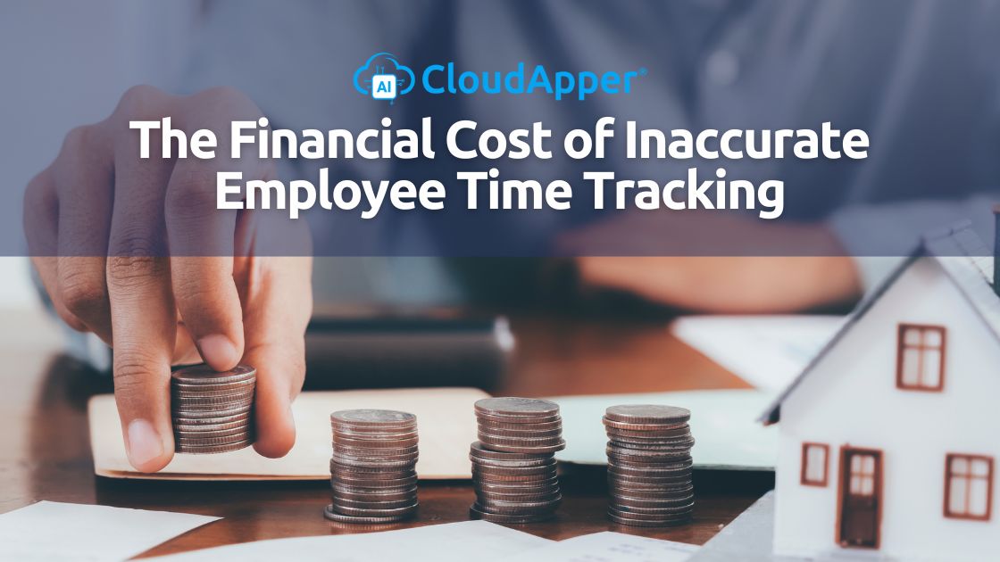 The Financial Cost of Inaccurate Employee Time Tracking