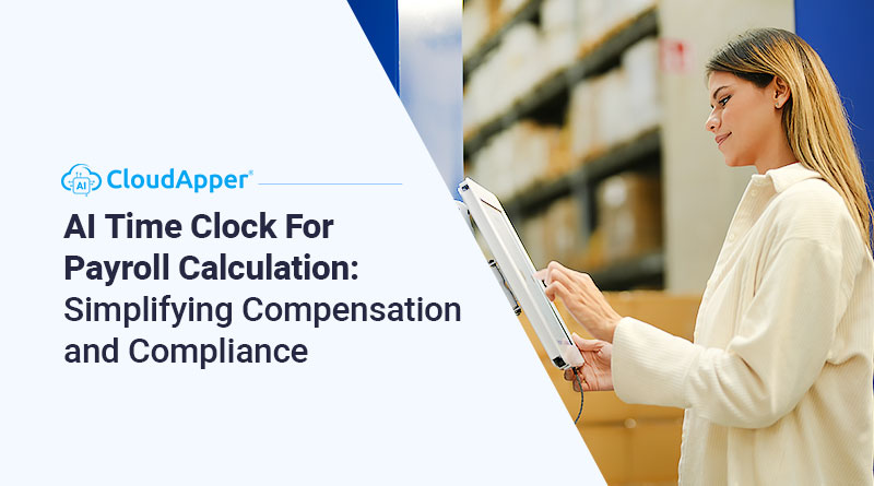 AI-Time-Clock-For-Payroll-Calculation-Simplifying-Compensation-and-Compliance