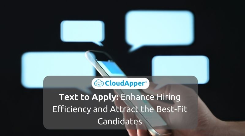Text to Apply: Enhance Hiring Efficiency and Attract the Best-Fit Candidates