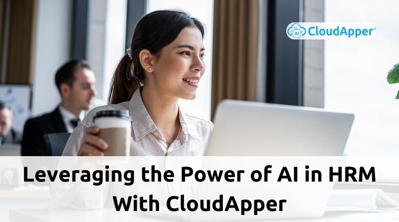 Leverage-the-Power-of-Artificial-Intelligence-in-HRM-With-CloudApper-AI