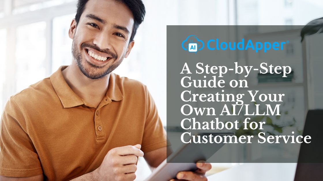 A Step-by-Step Guide on Creating Your Own AILLM Chatbot for Customer Service