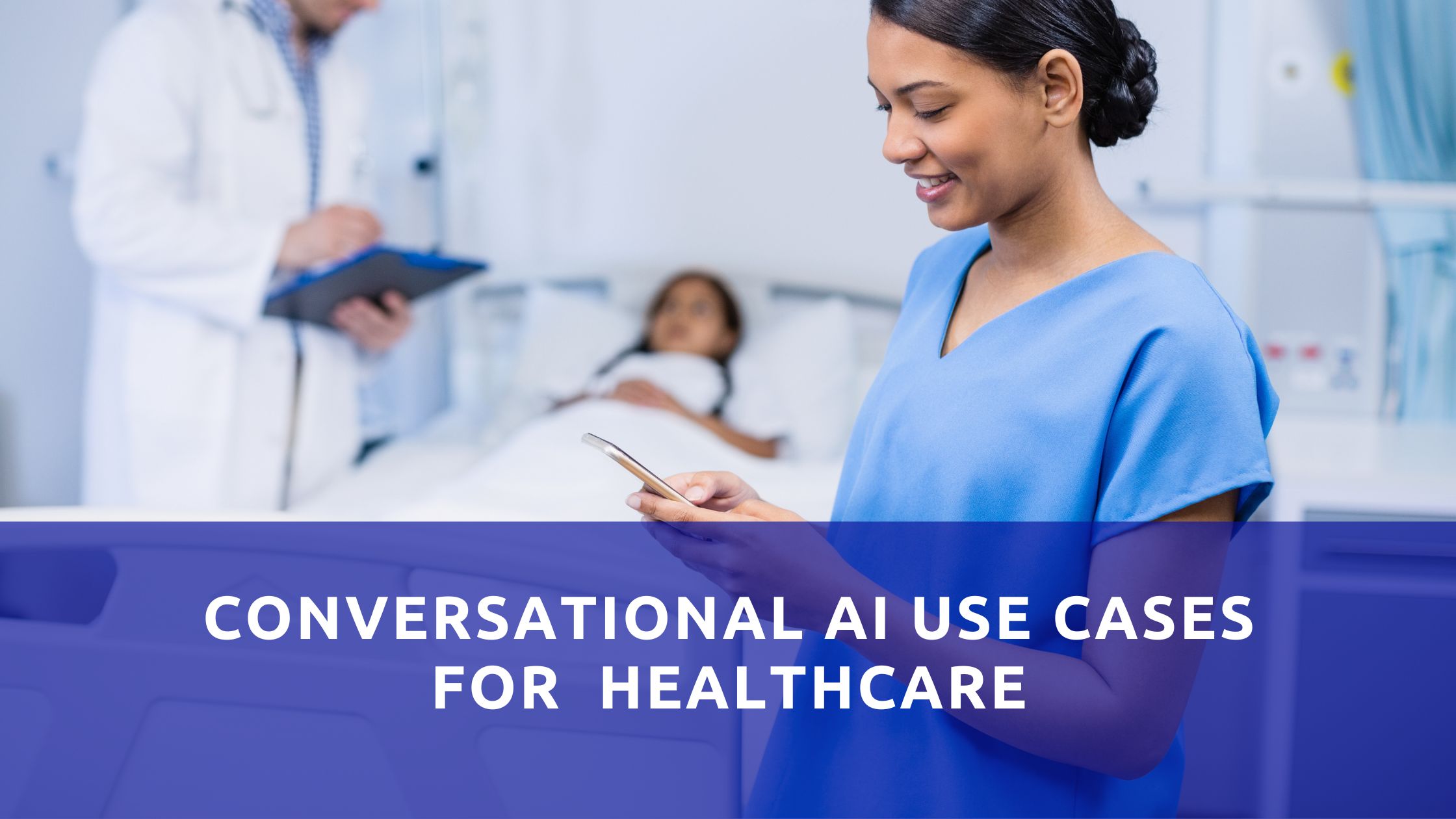 Conversational AI Use Cases for Patient-Centric Healthcare