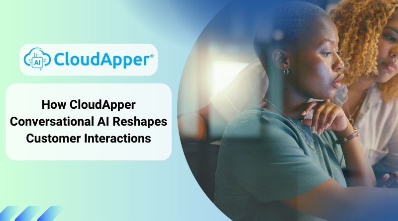 How CloudApper Conversational AI Reshapes Customer Interactions
