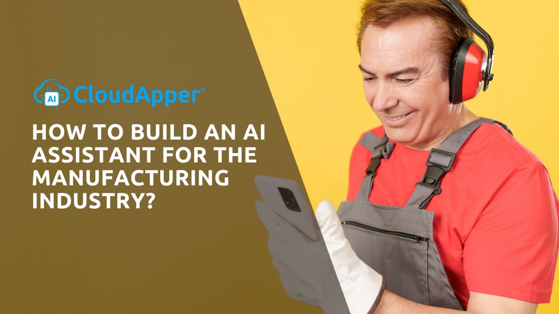 How To Build an AI Assistant for the Manufacturing Industry