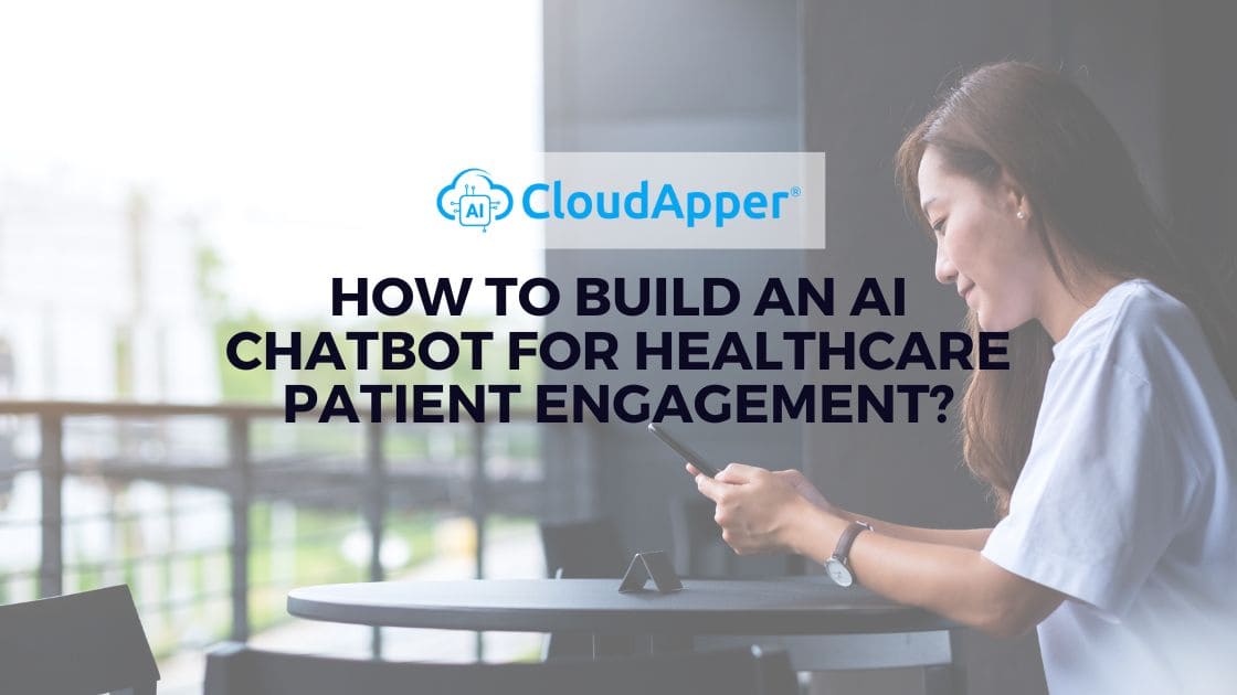 How to Build an AI Chatbot for Healthcare Patient Engagement