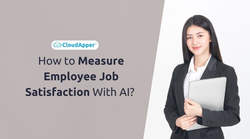 How to Measure Employee Job Satisfaction With AI