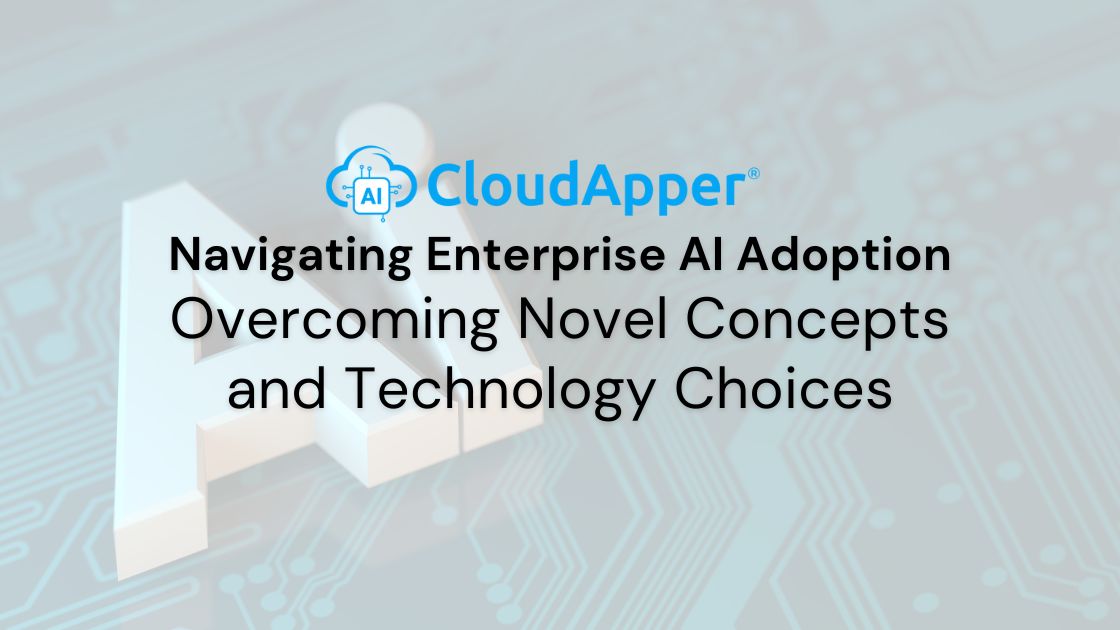 Navigating-Enterprise-AI-Adoption-Overcoming-Novel-Concepts-Technology-Choices