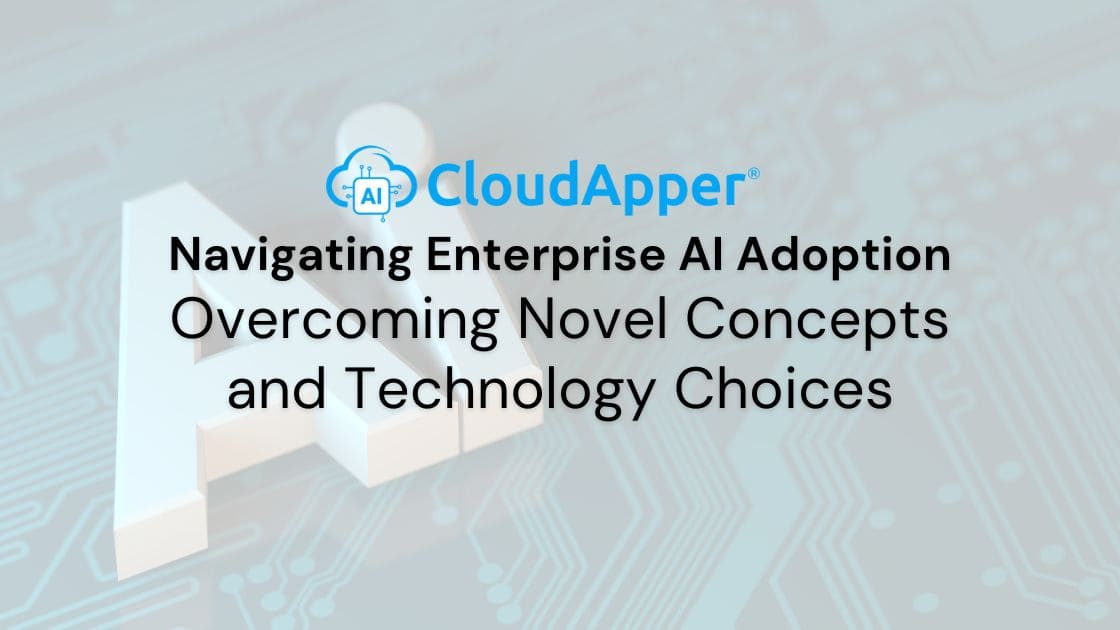 Navigating-Enterprise-AI-Adoption-Overcoming-Novel-Concepts-Technology-Choices