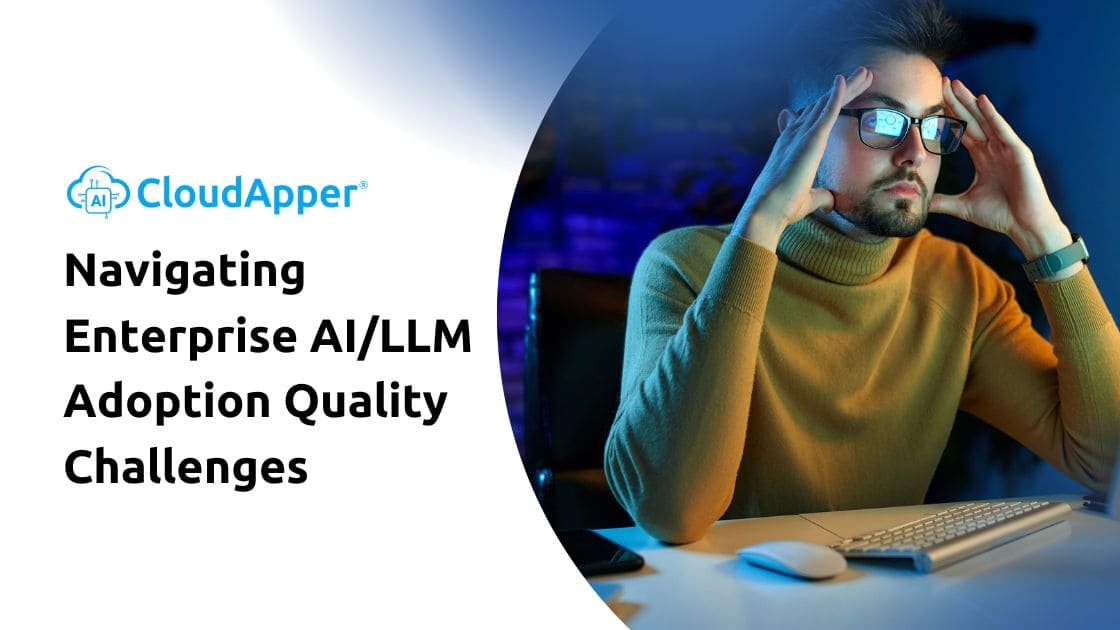 Navigating Enterprise AILLM Adoption Quality Challenges