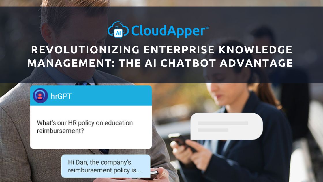 Revolutionizing Enterprise Knowledge Management The AI Chatbot Advantage with CloudApper