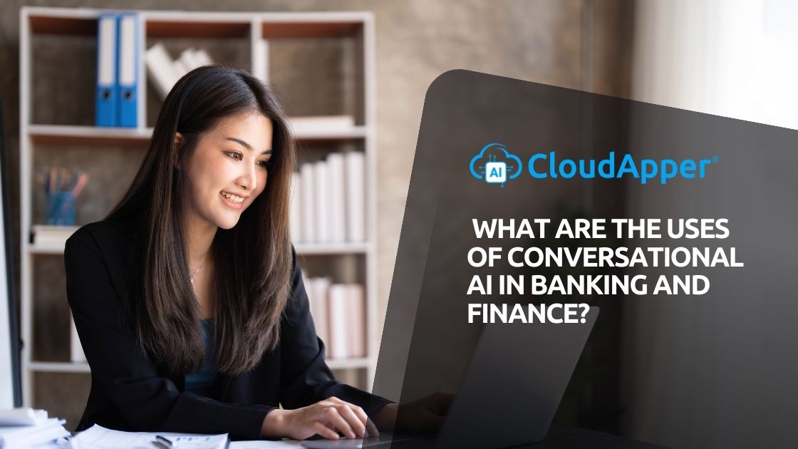 What Are the Uses of Conversational AI in Banking and Finance