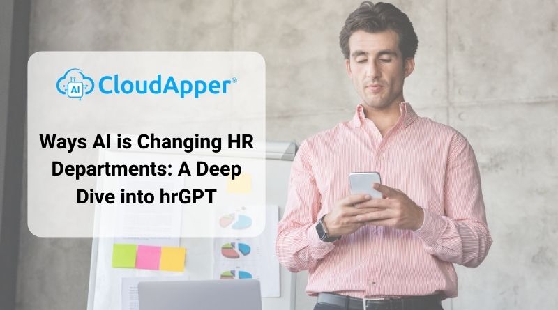 Ways AI is Changing HR Departments: A Deep Dive into hrGPT