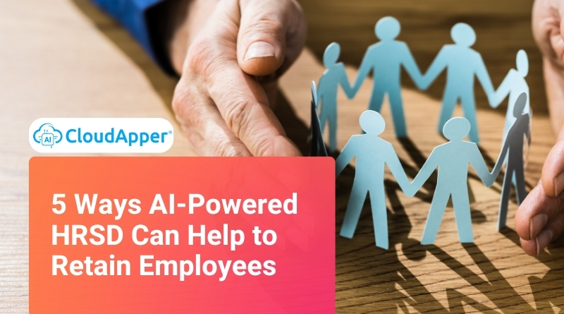 5 Ways AI-Powered HRSD Can Help to Retain Employees