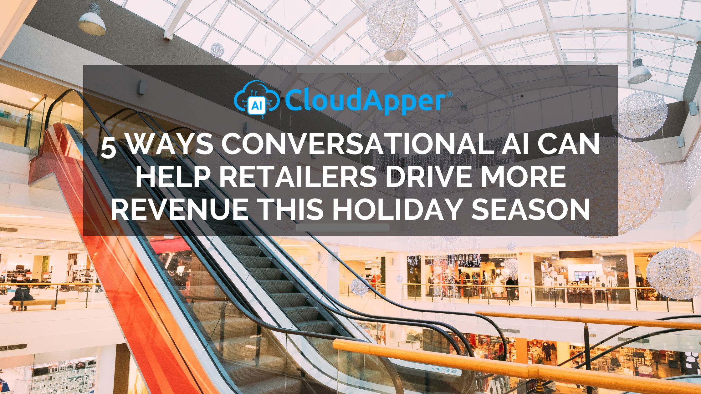 5 Ways Conversational AI Can Help Retailers Drive More Revenue This Holiday Season