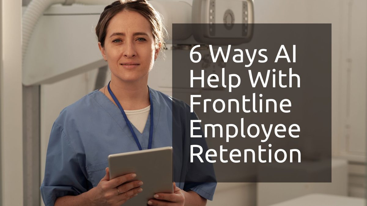 6 Ways AI Help With Frontline Employee Retention