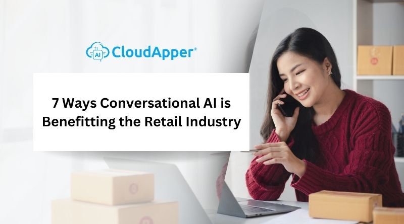 7 Ways Conversational AI is Benefitting the Retail Industry