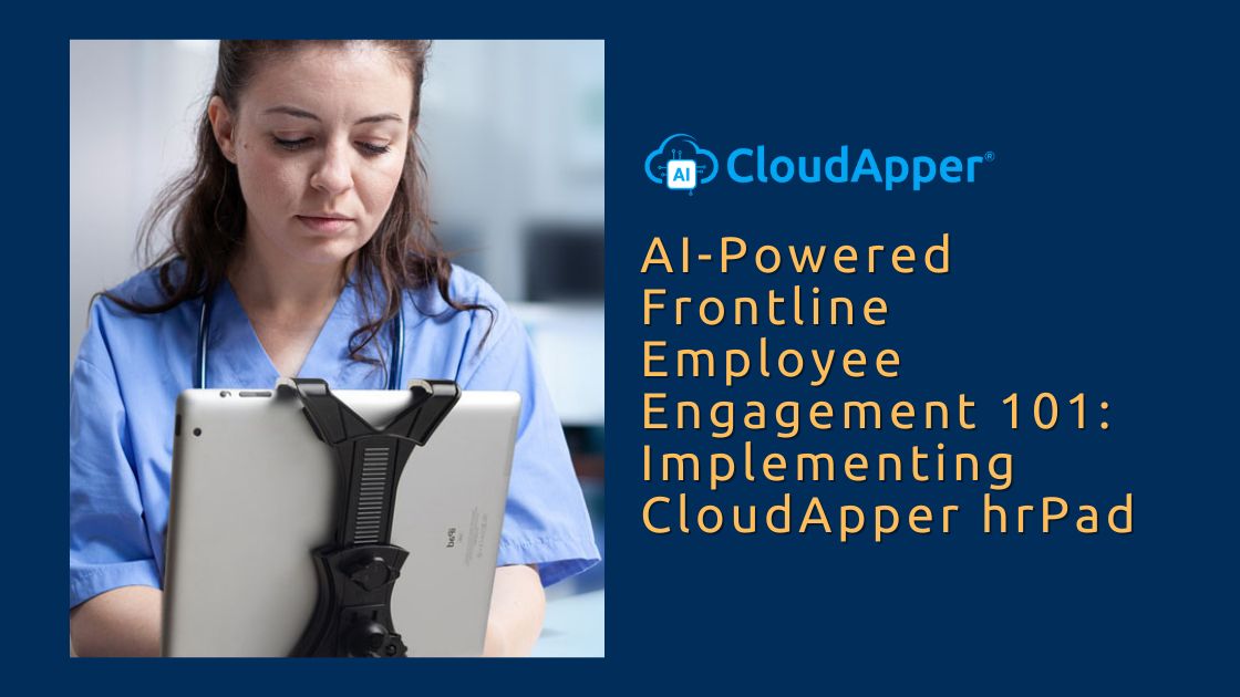 AI-Powered Frontline Employee Engagement 101 Implementing CloudApper hrPad
