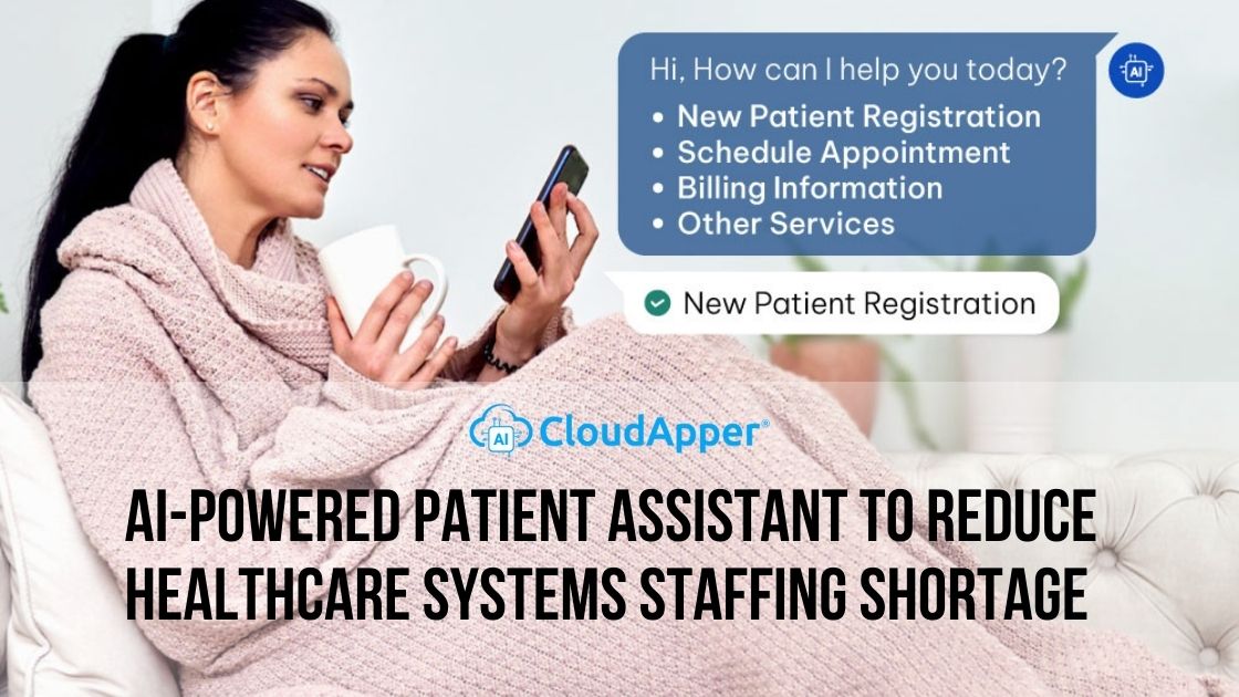AI-Powered Patient Assistant To Reduce Healthcare Systems Staffing Shortage