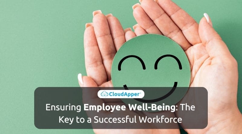 Ensuring Employee Well-Being: The Key to a Successful Workforce