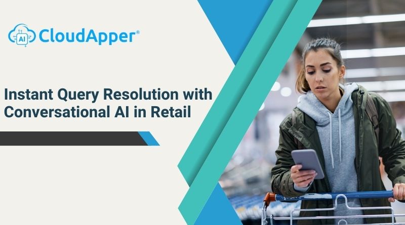 Instant Query Resolution with Conversational AI in Retail