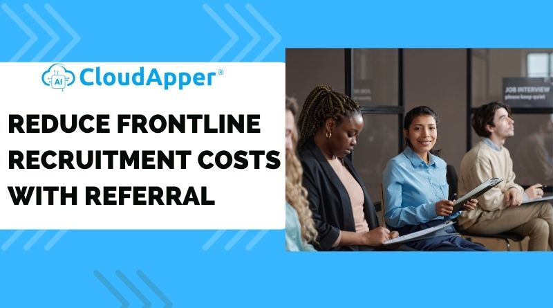 Reduce Frontline Recruitment Costs with Referral