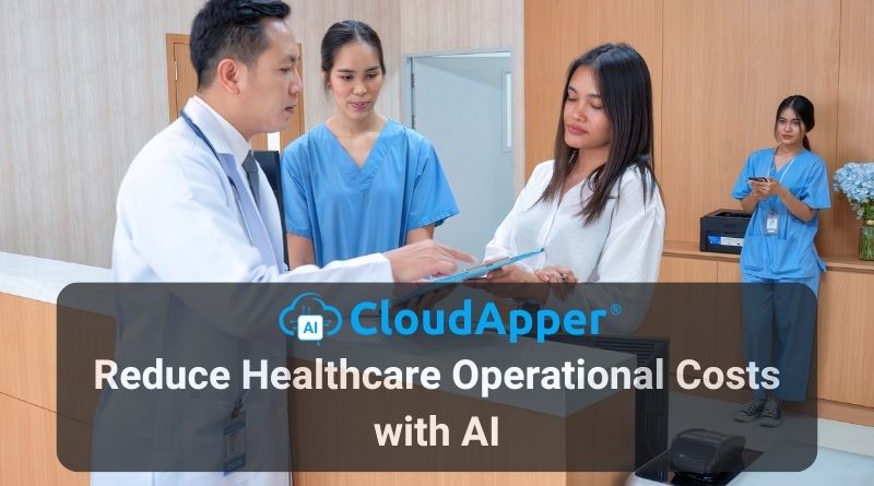 Reduce Healthcare Operational Costs with AI