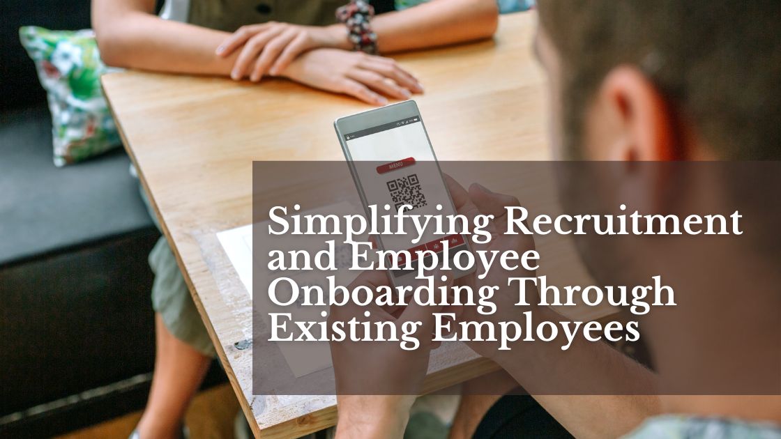 Simplifying Recruitment and Employee Onboarding Through Existing Employees
