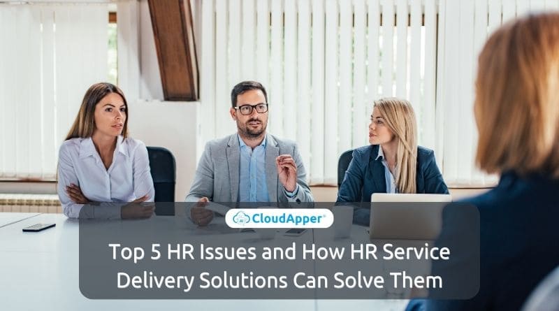 Top 5 HR Issues and How HR Service Delivery Solutions Can Solve Them