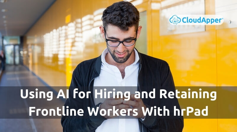 Using-AI-for-Hiring-and-Retaining-Frontline-Workers-With-hrPad