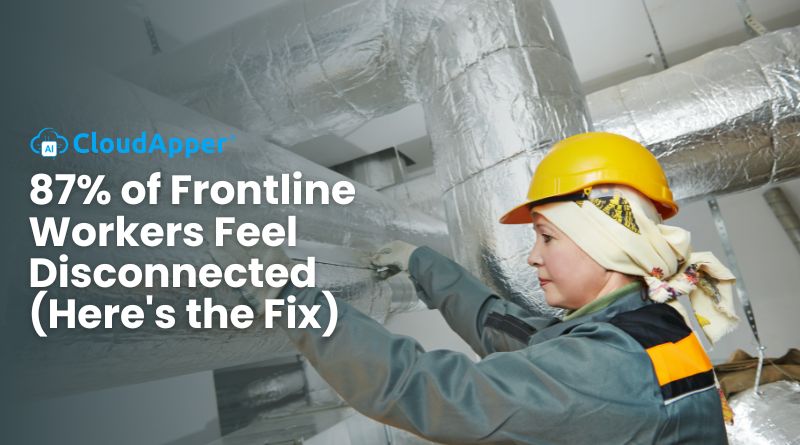 87% of Frontline Workers Feel Disconnected (Here's the Fix)