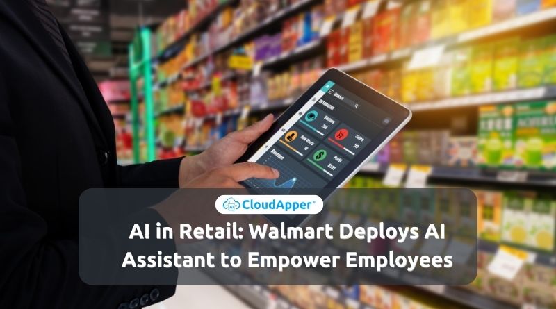 AI in Retail: Walmart Deploys AI Assistant to Empower Employees