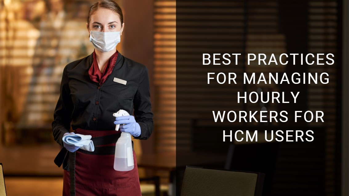 Best Practices for Managing Hourly Workers For HCM Users