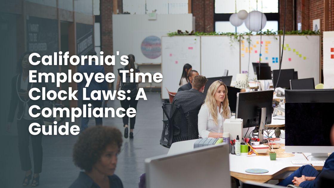 California's Employee Time Clock Laws A Compliance Guide