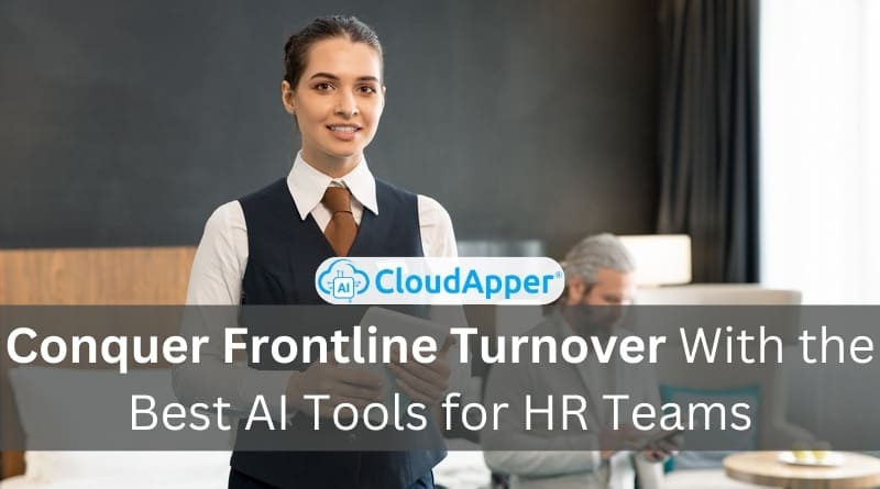 Conquer-Frontline-Turnover-With-the-Best-AI-Tools-for-HR-by-CloudApper