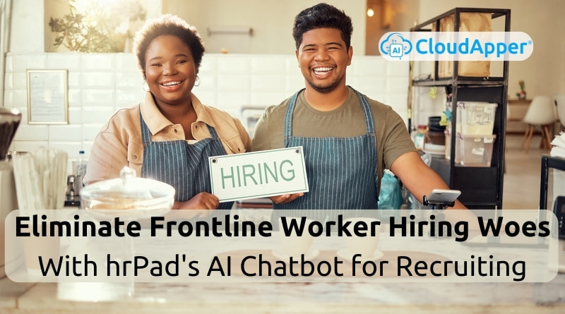 Eliminate-Frontline-Worker-Hiring-Woes-With-hrPads-AI-Chatbot-for-Recruiting