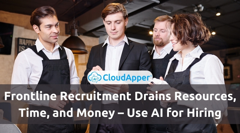 Frontline-Recruitment-Drains-Resources-Time-and-Money-Use-AI-in-the-Hiring-Process