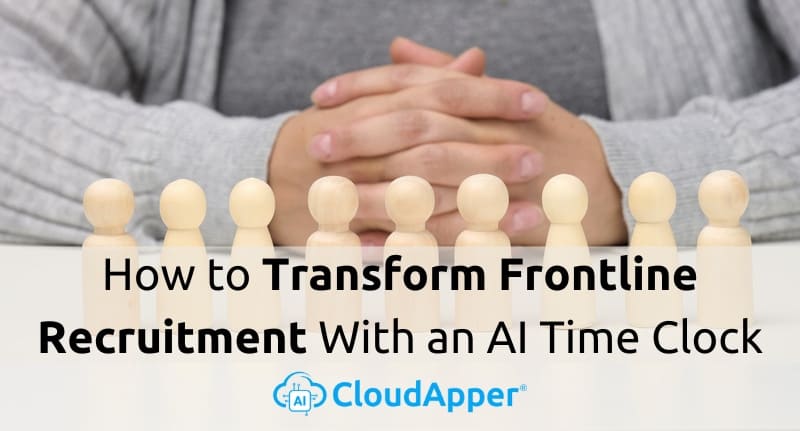 How-to-Transform-Frontline-Recruitment-With-an-AI-Time-Clock