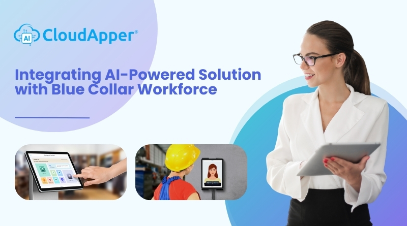 Integrating AI-Powered Solution with Blue Collar Workforce