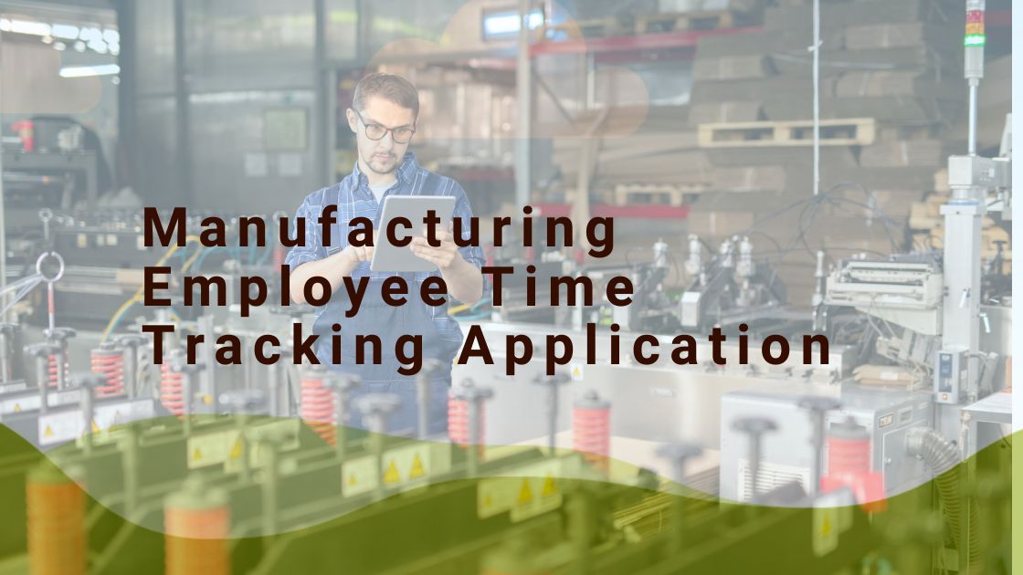Manufacturing Employee Time Tracking Application