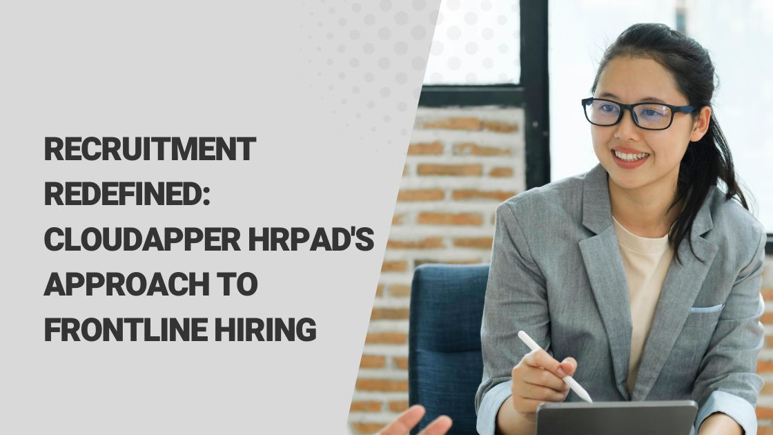 Recruitment Redefined CloudApper hrPad's Approach to Frontline Hiring