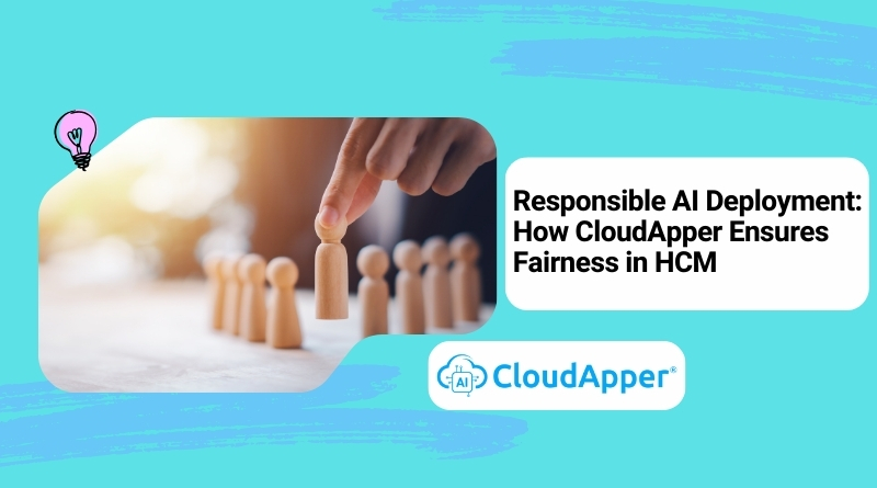 Responsible AI Deployment: How CloudApper Ensures Fairness in HCM