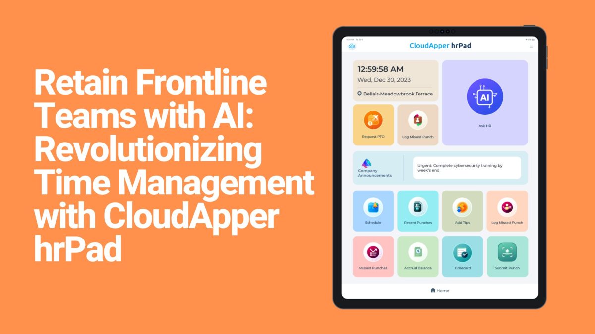Retain Frontline Teams with AI Revolutionizing Time Management with CloudApper hrPad