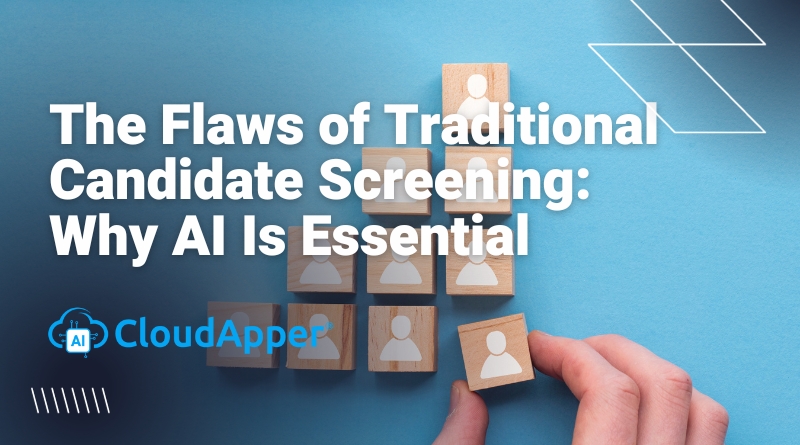 The Flaws of Traditional Candidate Screening: Why AI Is Essential